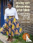 Parker, Adaku - Sewing with African Wax Print Fabric