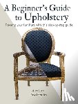 Law, Alex, Gentles, Posy - A Beginner's Guide to Upholstery