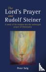 Selg, Peter - The Lord's Prayer and Rudolf Steiner