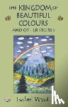 Wyatt, Isabel - The Kingdom of Beautiful Colours and Other Stories