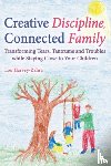 Harvey-Zahra, Lou - Creative Discipline, Connected Family