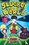 Smith, Mark A. - Slugboy Saves the World
