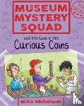 Nicholson, Mike - Museum Mystery Squad and the Case of the Curious Coins