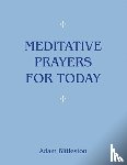 Bittleston, Adam - Meditative Prayers for Today