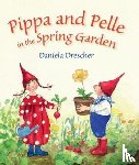 Drescher, Daniela - Pippa and Pelle in the Spring Garden