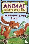 Sloan, Michelle - The Baby Red Squirrel Rescue (Animal Adventure Club 3)