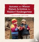 Kutsch, Irmgard, Walden, Brigitte - Autumn and Winter Nature Activities for Waldorf Kindergartens