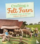 Reinhard, Rotraud - Crafting a Felt Farm