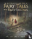 Grimm, Jacob and Wilhelm, Andersen, Hans Christian - An Illustrated Collection of Fairy Tales for Brave Children