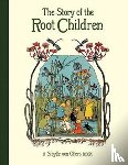 Olfers, Sibylle von - The Story of the Root Children