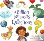 Moreno, Amy B. - A Billion Balloons of Questions