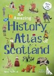 MacPhail, David - An Amazing History Atlas of Scotland