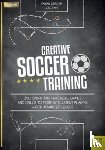 Seeger, Fabian - Creative Soccer Training