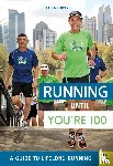 Galloway, Jeff - Running until You’re 100: A Guide to Lifelong Running (5th edition)