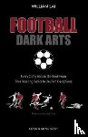 Lai, William - Football Dark Arts: