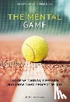 Memmert, Prof. Dr. Daniel, Leiner, Stefan - The Mental Game: Tennis