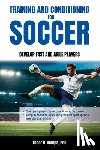 Bompa, Tudor O. - Training and Conditioning for Soccer