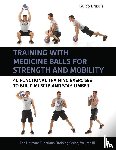 Bruscia, Guido - Training With Medicine Balls for Strength and Mobility