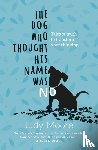 Moore, Judy - The Dog Who Thought His Name Was No