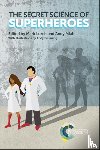  - The Secret Science of Superheroes