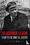 Loginov, Vladlen - Vladimir Lenin: How to Become a Leader