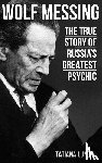 Lungin, Tatiana - Wolf Messing - the true story of Russians greatest psychic