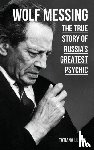 Lungin, Tatiana - Wolf Messing - the true story of Russians greatest psychic