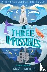Bower, Susie (Author) - The Three Impossibles