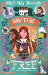 Johnson, Daisy May - How to Be Free