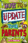Johnson, Pete - How to Update Your Parents