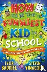 Baddiel, Ivor, Vinacour, Steven - How to Be the Funniest Kid in School