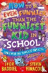 Vinacour, Steven, Baddiel, Ivor - How to Be Even Funnier than the Funniest Kid in School