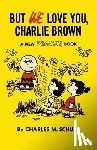 Schulz, Charles M. - But We Love You, Charlie Brown