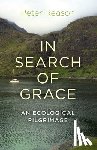 Reason, Peter - In Search of Grace – An ecological pilgrimage