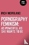 Moreland, Rich - Pornography Feminism: As Powerful as She Wants to Be