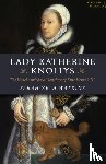 Watkins, Sarah–beth - Lady Katherine Knollys: The Unacknowledged Daughter of King Henry VIII