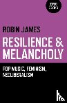 James, Robin - Resilience & Melancholy - pop music, feminism, neoliberalism