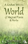 Patterson, Rachel - Kitchen Witch`s World of Magical Herbs & Plants, A