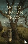 Brown, Nimue - When a Pagan Prays ? Exploring prayer in Druidry and beyond