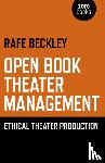 Beckley, Rafe - Open Book Theater Management – Ethical Theater Production