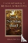 Taylor, Steve, Williams, Russel - Not I, Not other than I – The Life and Teachings of Russel Williams