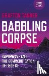 Tanner, Grafton - Babbling Corpse – Vaporwave and the Commodification of Ghosts