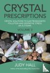Hall, Judy - Crystal Prescriptions volume 3 – Crystal solutions to electromagnetic pollution and geopathic stress. An A–Z guide.