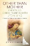 Kamalamani, - - Other Than Mother - Choosing Childlessness with - A private decision with global consequences