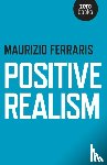 Ferraris, Maurizio - Positive Realism