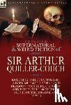 Quiller-Couch, Sir Arthur - The Collected Supernatural and Weird Fiction of Sir Arthur Quiller-Couch