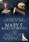 Freeman, Mary E Wilkins - The Collected Supernatural and Weird Fiction of Mary E. Wilkins Freeman
