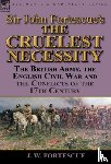Fortescue, J W - Sir John Fortescue's 'The Cruelest Necessity'