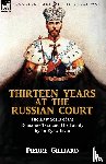 Gilliard, Pierre - Thirteen Years at the Russian Court