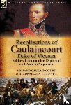 Caulaincourt, Armand-Augustin-Louis, Eilleaux, Desormeaux - Recollections of Caulaincourt, Duke of Vicenza